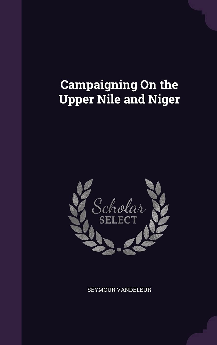 Campaigning On the Upper Nile and Niger Politics & History