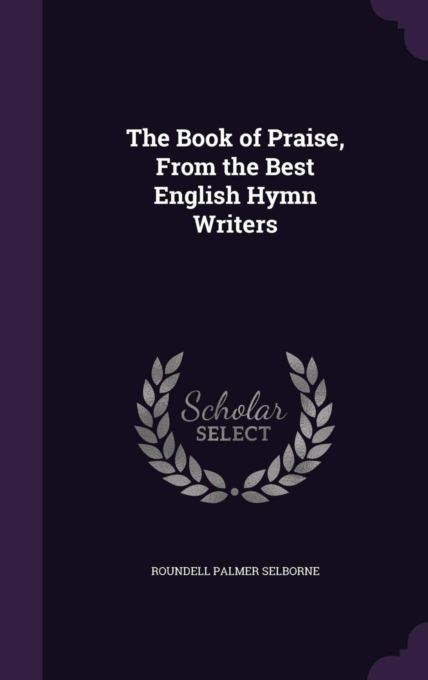The Book of Praise, From the Best English Hymn Writers Arts & Music
