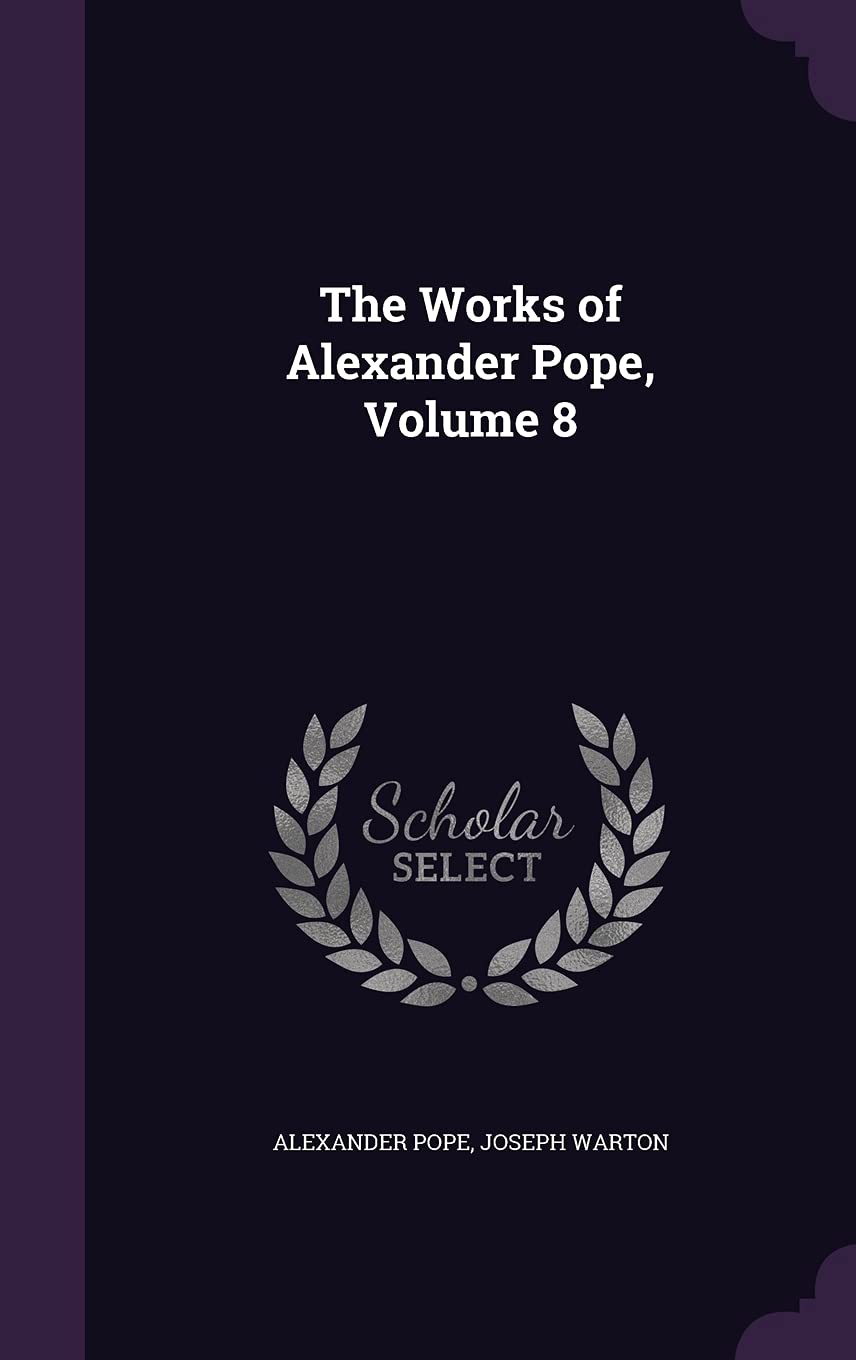 The Works of Alexander Pope, Volume 8 Politics & History