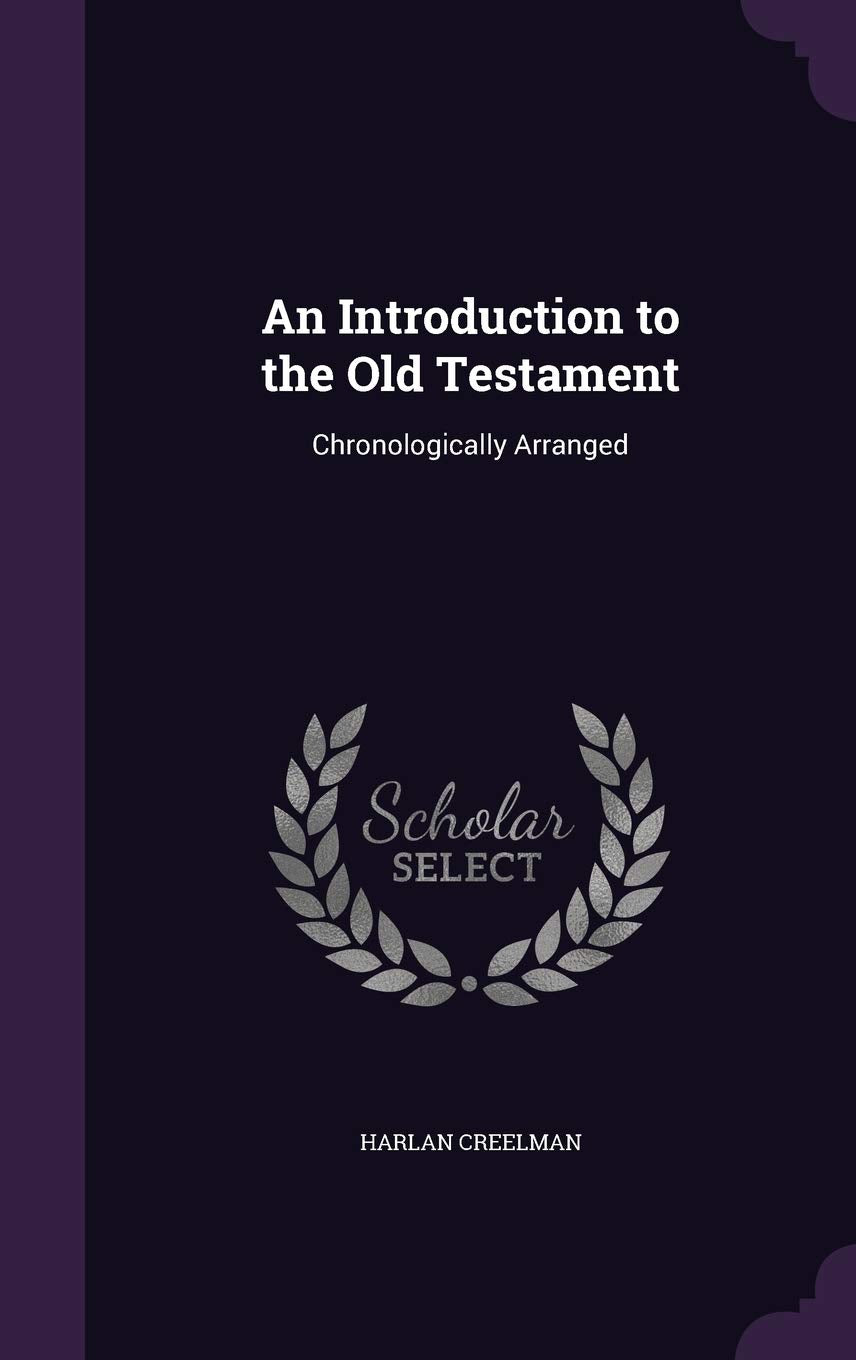 An Introduction to the Old Testament: Chronologically Arranged Politics & History