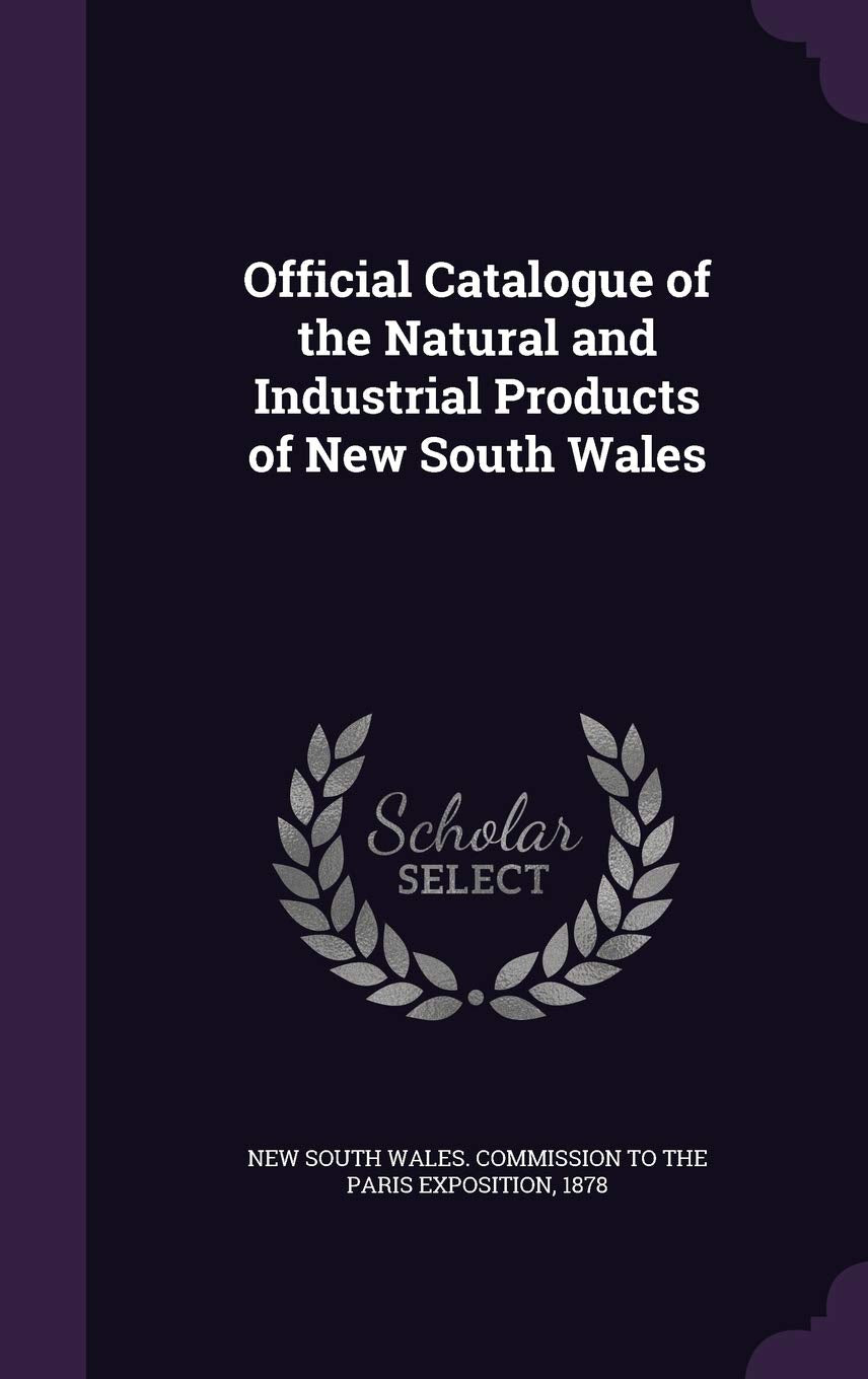 Official Catalogue of the Natural and Industrial Products of New South Wales Politics & History