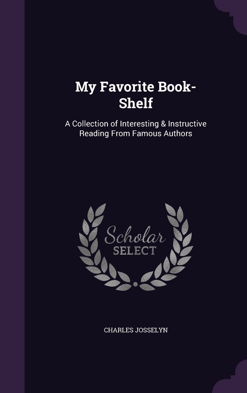 My Favorite Book-Shelf: A Collection of Interesting & Instructive Reading From Famous Authors Contemporary literature