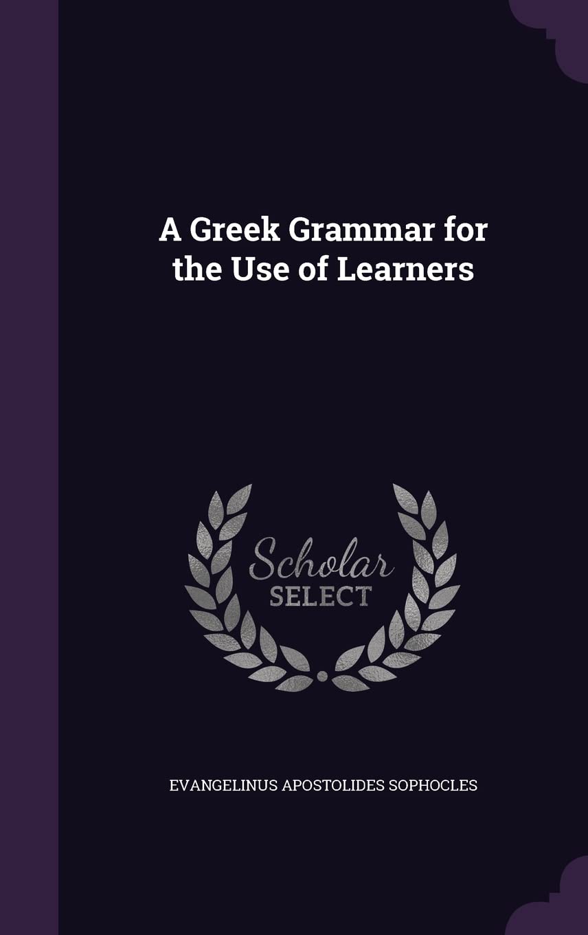 A Greek Grammar for the Use of Learners Politics & History