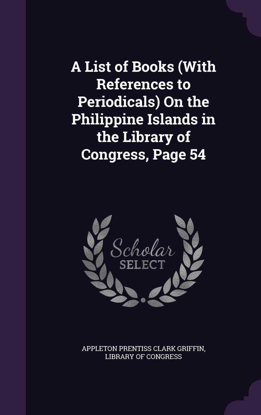 A List of Books (With References to Periodicals) On the Philippine Islands in the Library of Congress, Page 54 Politics & History