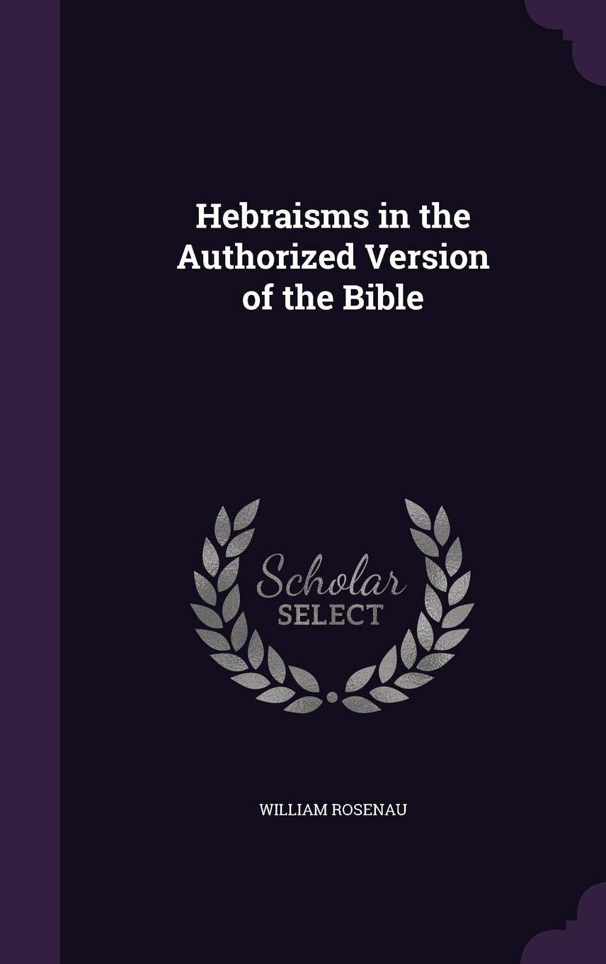 Hebraisms in the Authorized Version of the Bible Foreign Languages ​​& Dictionaries