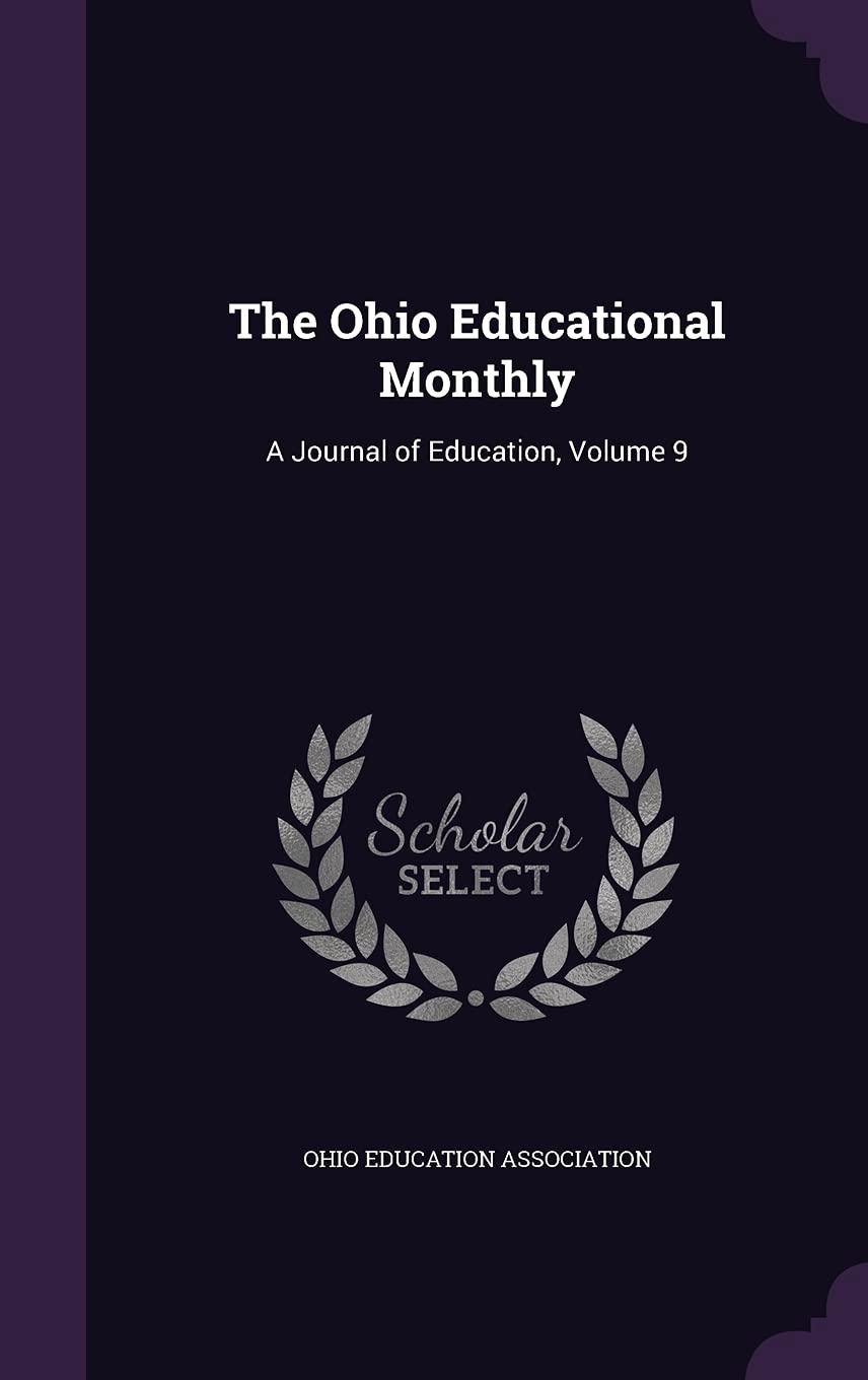 The Ohio Educational Monthly: A Journal of Education, Volume 9 Politics & History