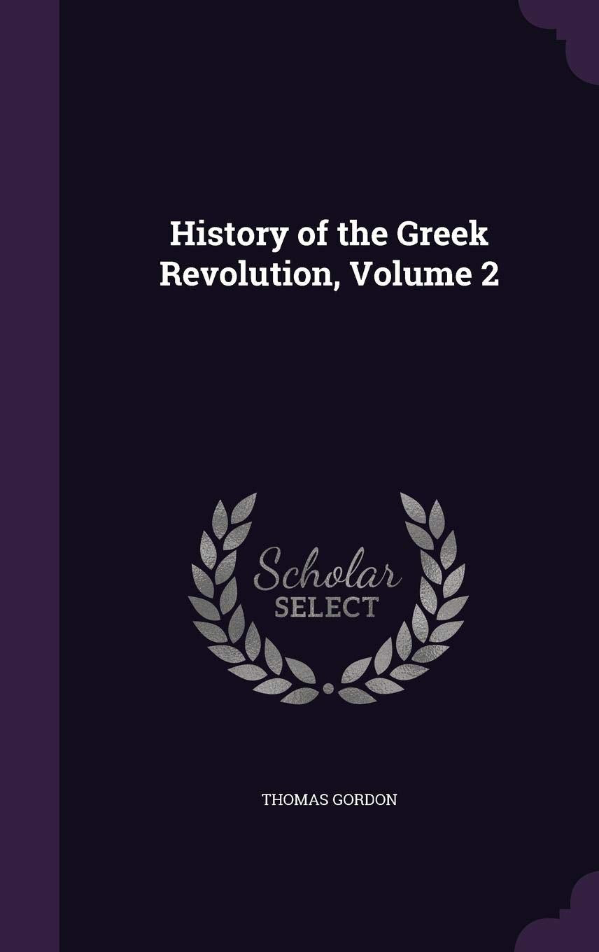 History of the Greek Revolution, Volume 2 Politics & History
