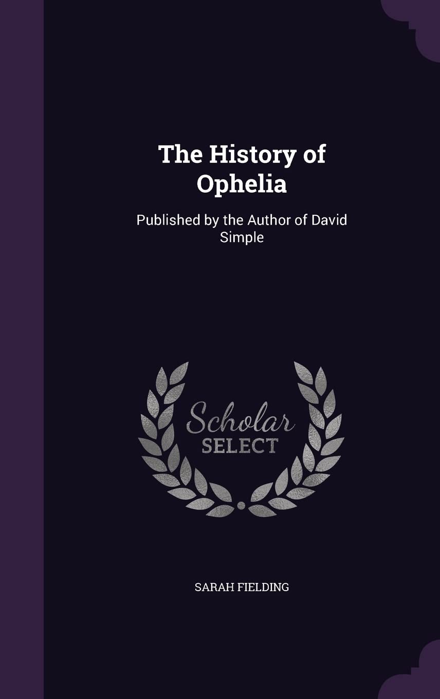 The History of Ophelia: Published by the Author of David Simple Contemporary literature