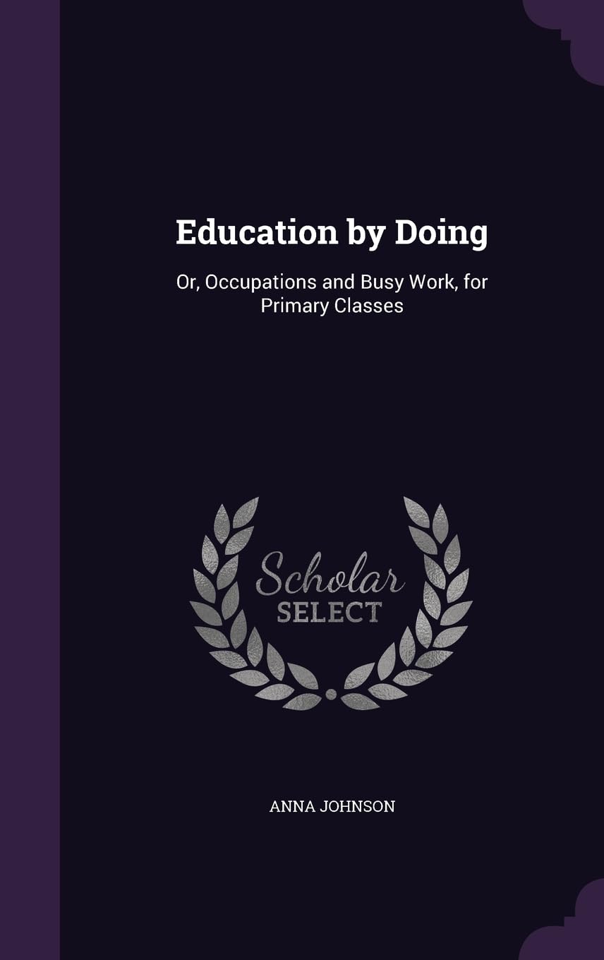 Product Image: Education by Doing: Or, Occupations and Busy Work, for Primary Classes
