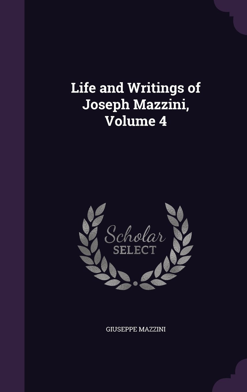 Life and Writings of Joseph Mazzini, Volume 4 Essays & Short Stories