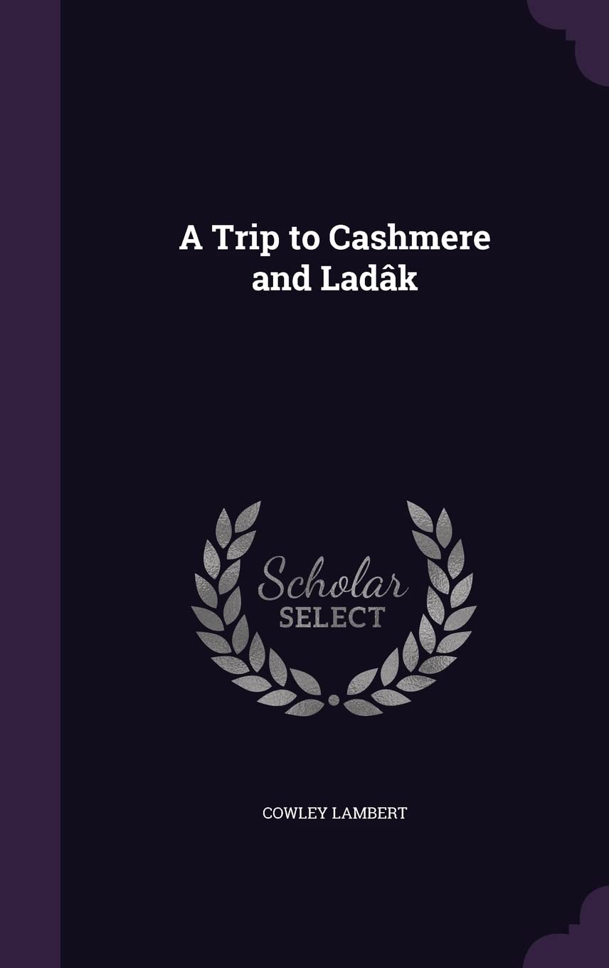 A Trip to Cashmere and Ladâk Politics & History