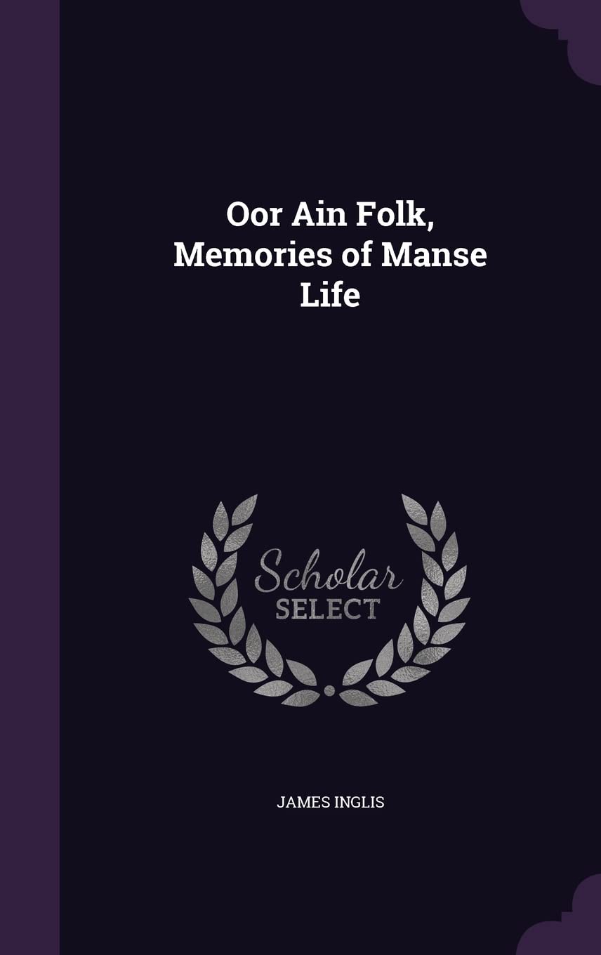 Oor Ain Folk, Memories of Manse Life Politics & History