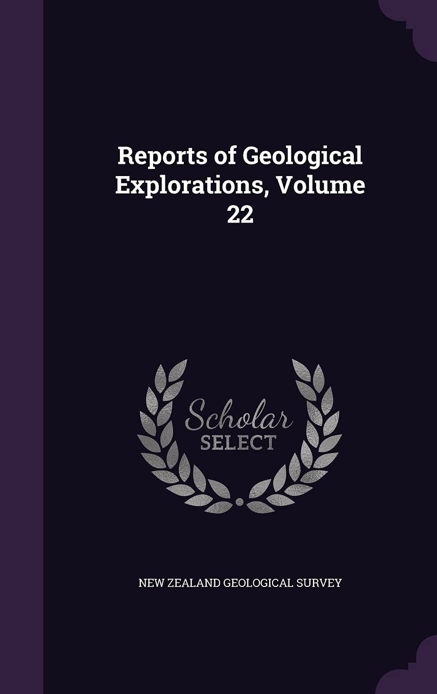 Reports of Geological Explorations, Volume 22 Business & Technology