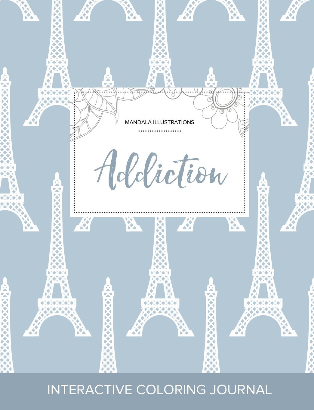 Adult Coloring Journal: Addiction (Mandala Illustrations, Eiffel Tower) Arts & Music
