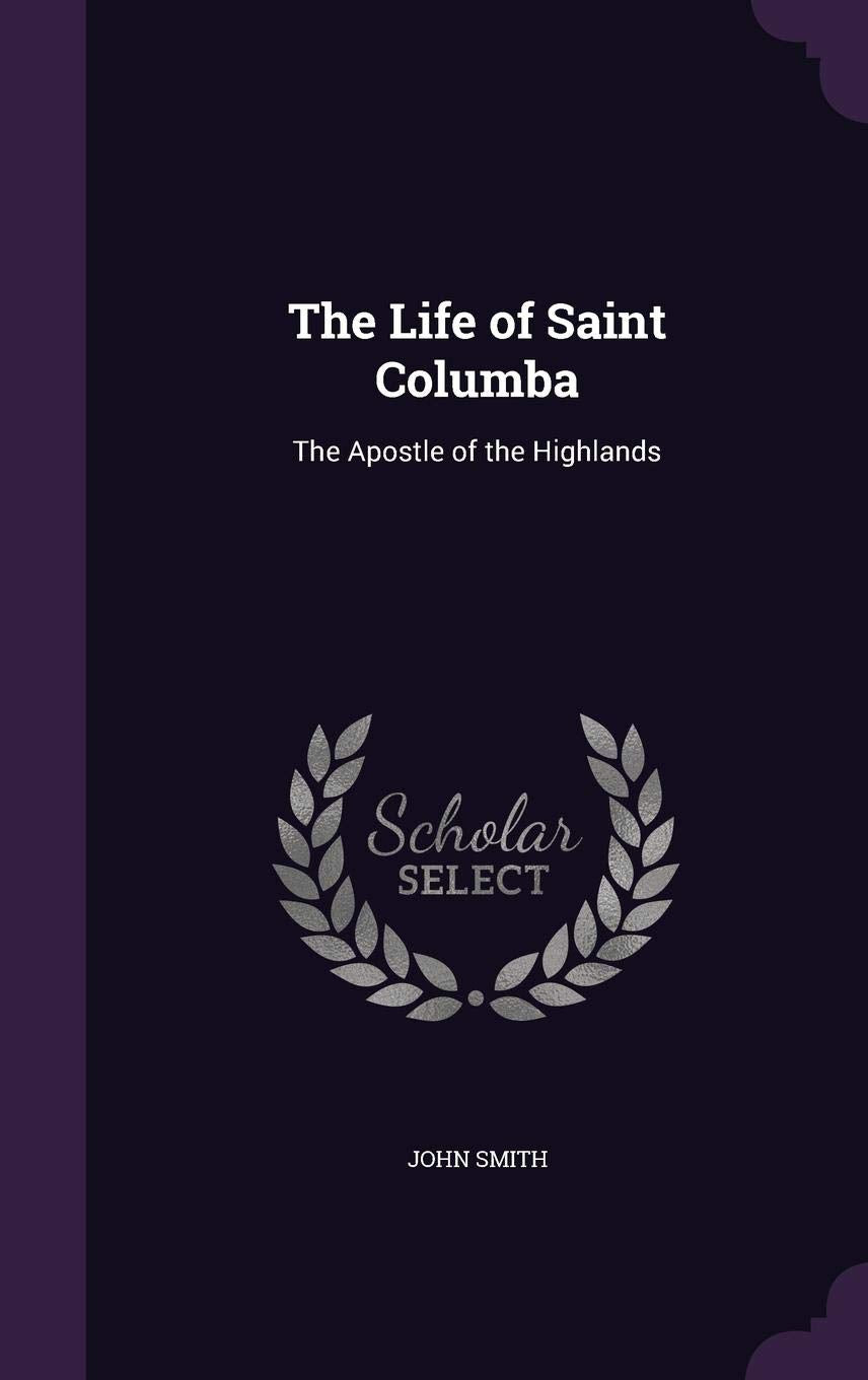 The Life of Saint Columba: The Apostle of the Highlands Memories