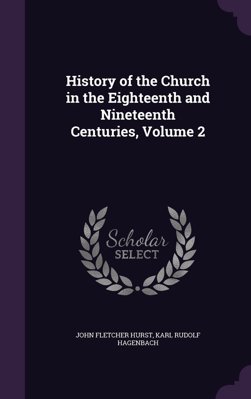 History of the Church in the Eighteenth and Nineteenth Centuries, Volume 2 Politics & History