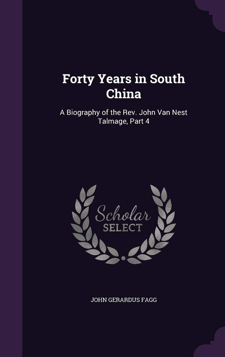 Forty Years in South China: A Biography of the Rev. John Van Nest Talmage, Part 4 Contemporary literature