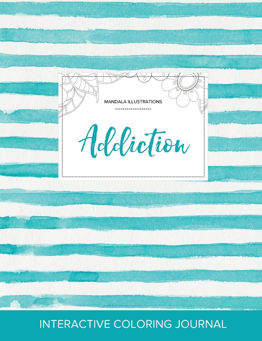 Adult Coloring Journal: Addiction (Mandala Illustrations, Turquoise Stripes) Arts & Music
