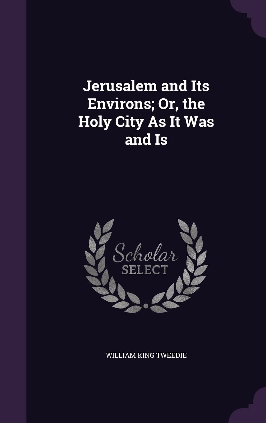 Jerusalem and Its Environs; Or, the Holy City As It Was and Is Contemporary literature
