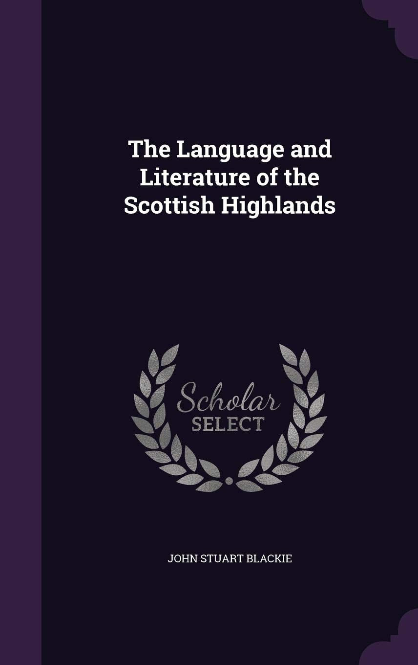 The Language and Literature of the Scottish Highlands Essays & Short Stories