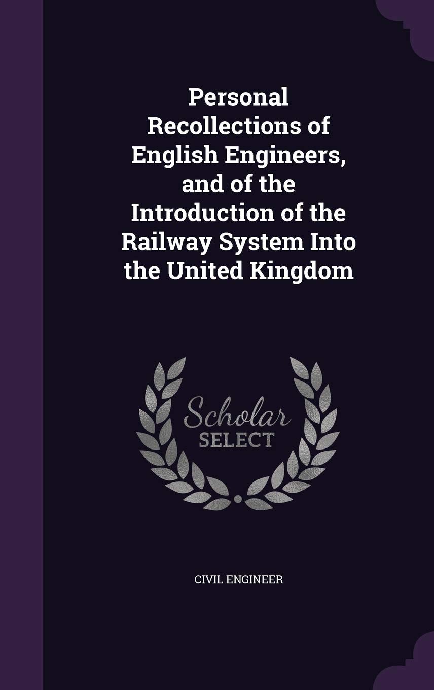 Personal Recollections of English Engineers, and of the Introduction of the Railway System Into the United Kingdom Children's books