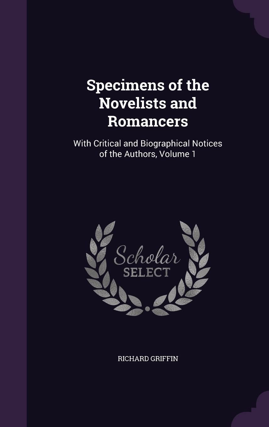 Specimens of the Novelists and Romancers: With Critical and Biographical Notices of the Authors, Volume 1 Politics & History
