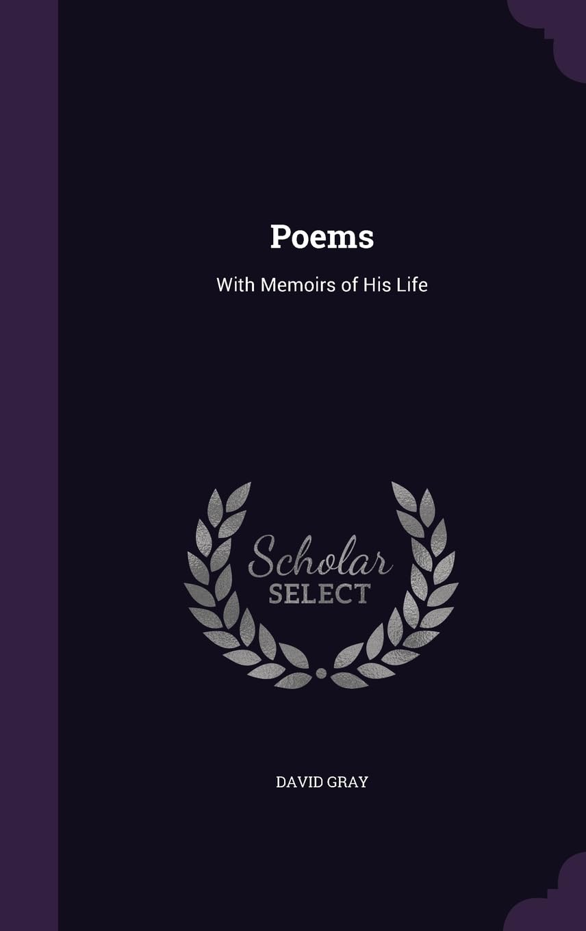Poems: With Memoirs of His Life Politics & History