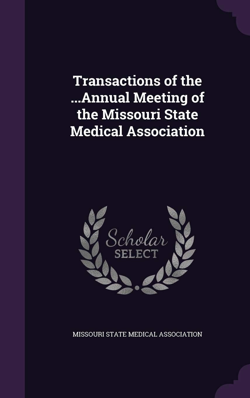 Transactions of the ...Annual Meeting of the Missouri State Medical Association Medicine