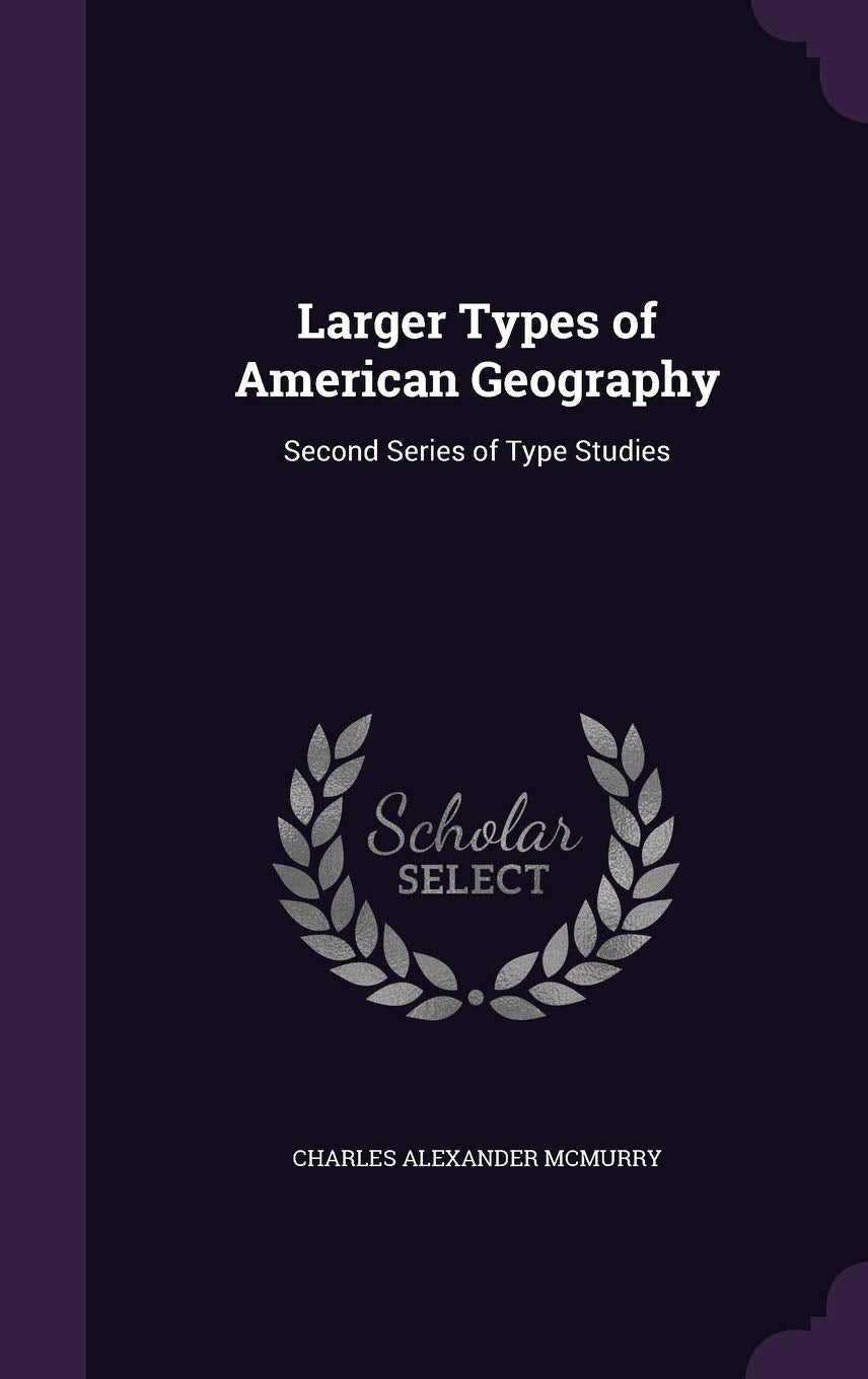 Larger Types of American Geography: Second Series of Type Studies Business, Finance & Career