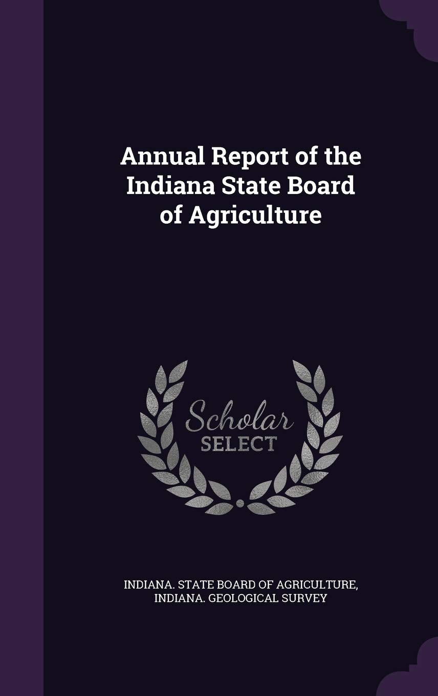 Annual Report of the Indiana State Board of Agriculture Business, Finance & Career