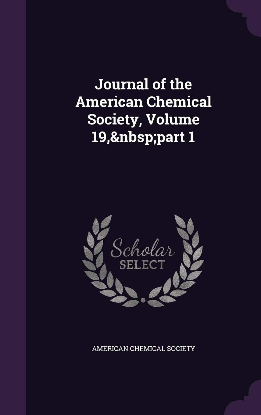 Journal of the American Chemical Society, Volume 19, part 1 Politics & History