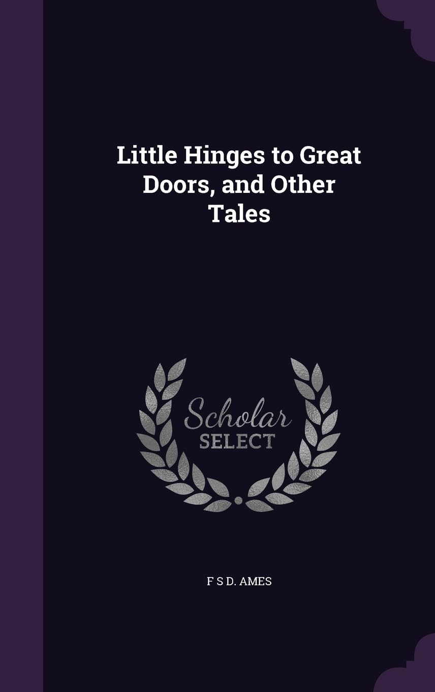 Little Hinges to Great Doors, and Other Tales Law