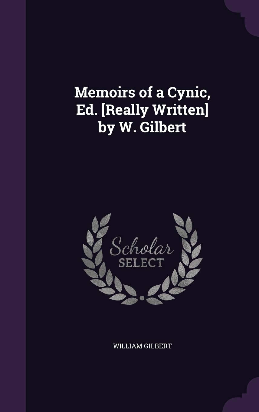 Memoirs of a Cynic, Ed. by W. Gilbert Politics & History