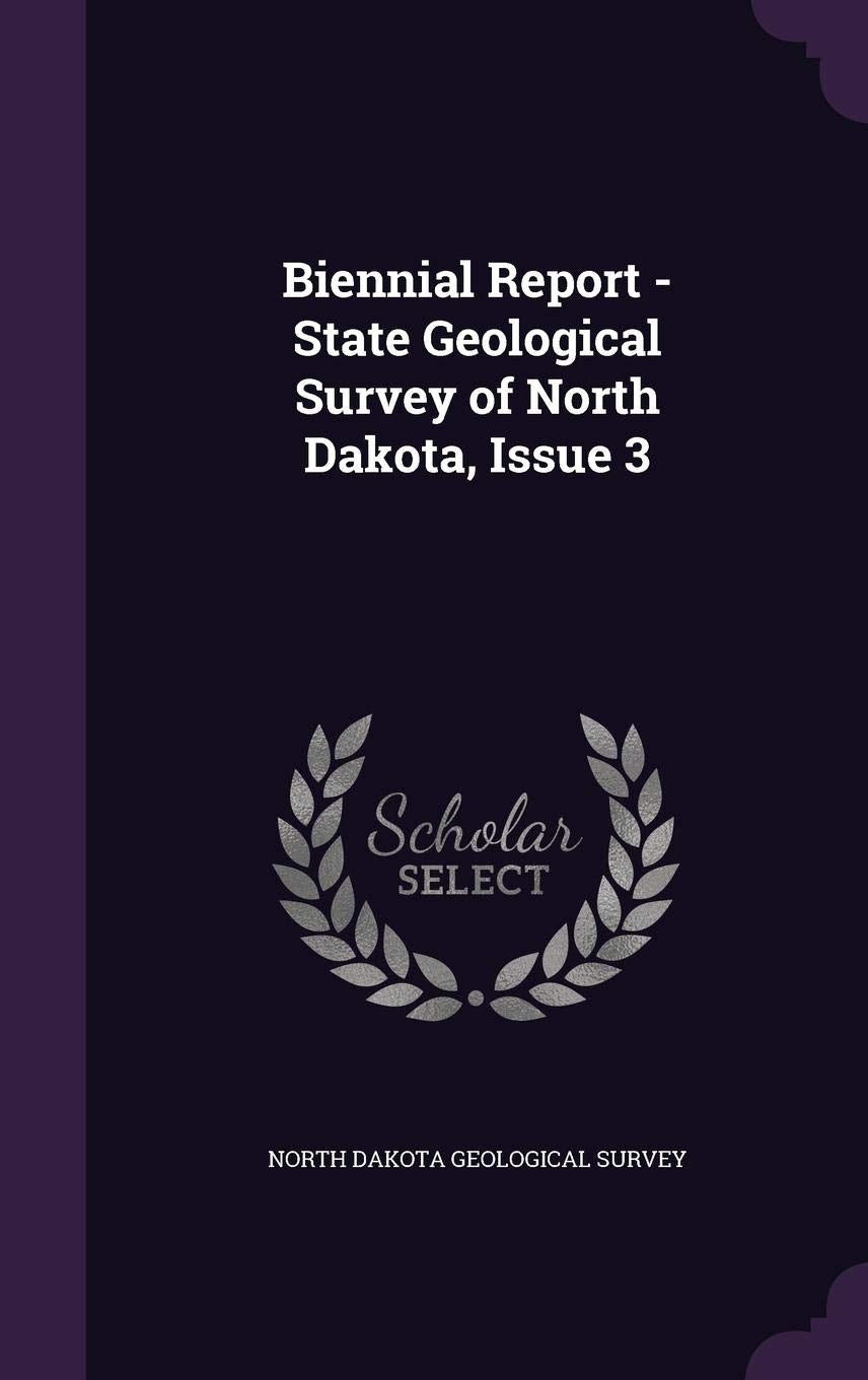 Biennial Report - State Geological Survey of North Dakota, Issue 3 Business & Technology