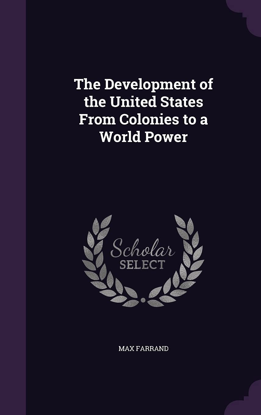 The Development of the United States From Colonies to a World Power Social Sciences