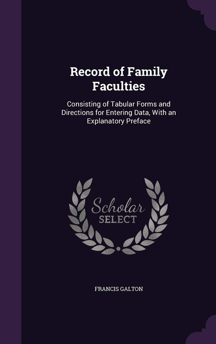 Record of Family Faculties: Consisting of Tabular Forms and Directions for Entering Data, With an Explanatory Preface Politics & History