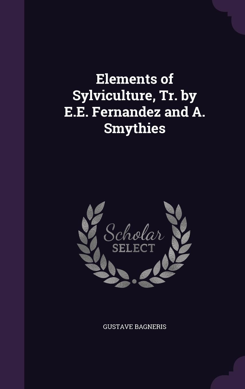 Elements of Sylviculture, Tr. by E.E. Fernandez and A. Smythies Politics & History