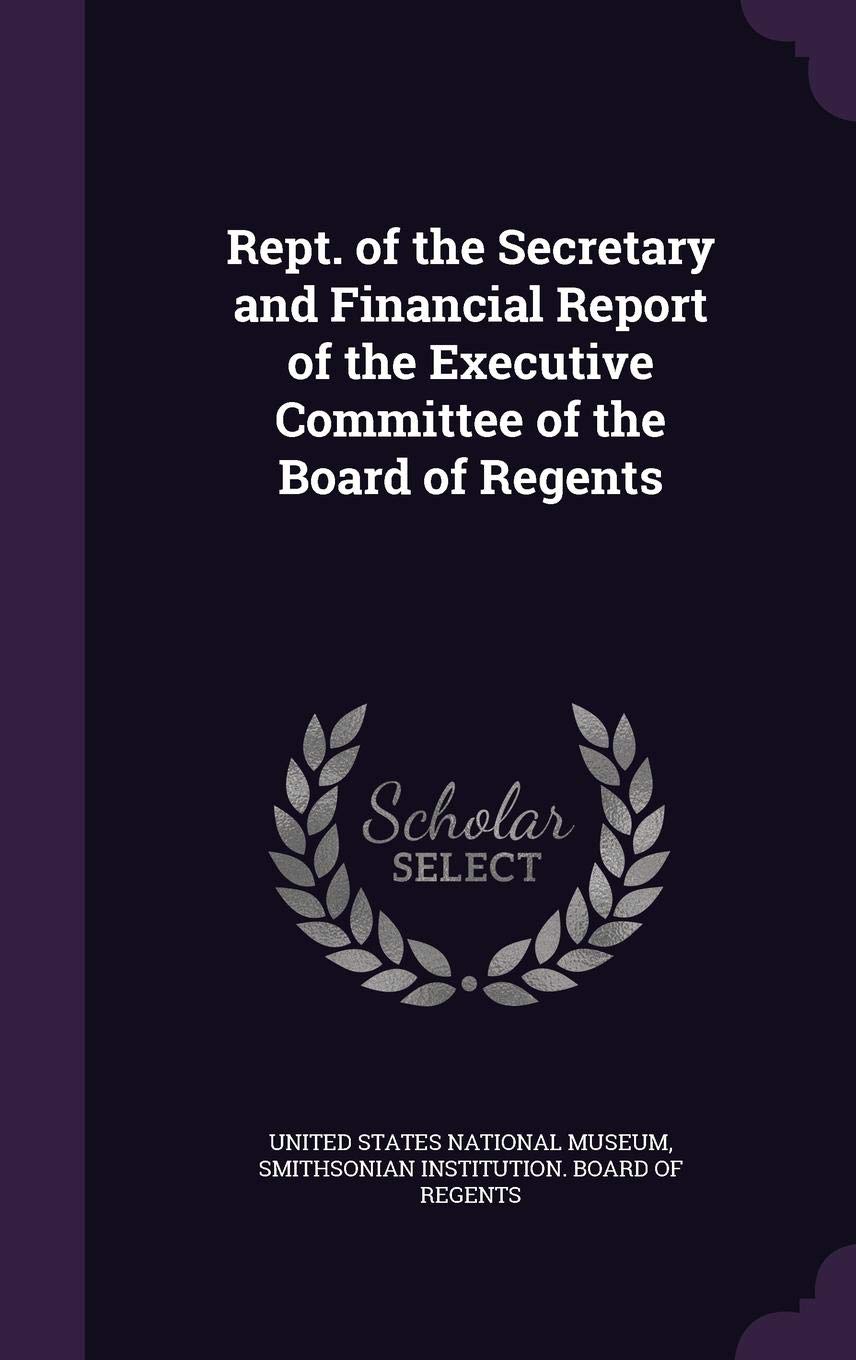 Rept. of the Secretary and Financial Report of the Executive Committee of the Board of Regents Politics & History
