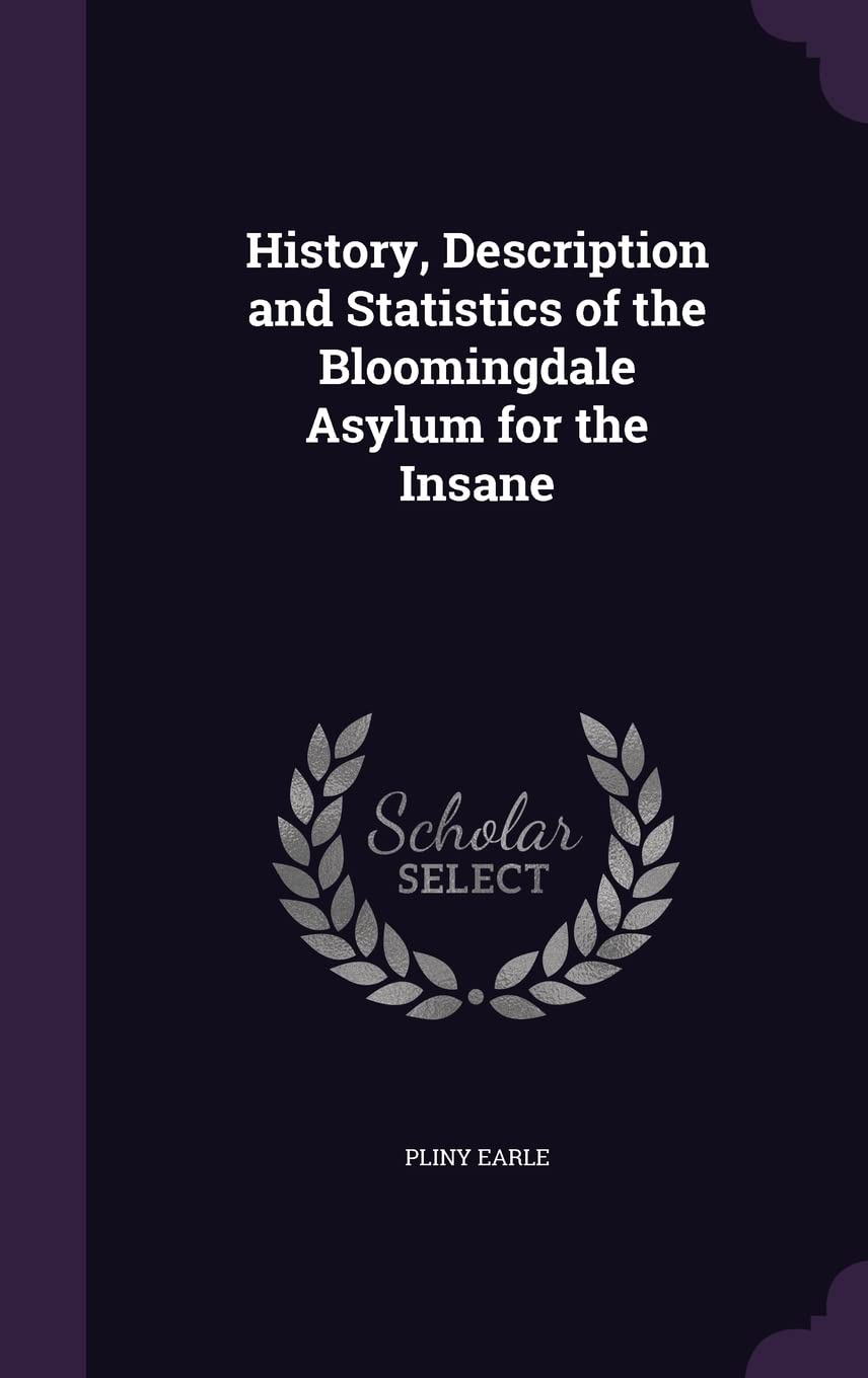 History, Description and Statistics of the Bloomingdale Asylum for the Insane Law