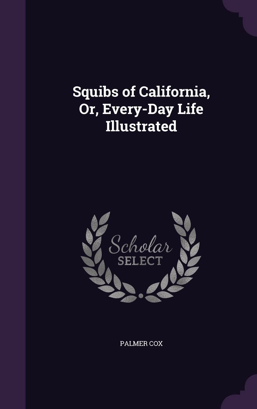 Squibs of California, Or, Every-Day Life Illustrated Contemporary literature