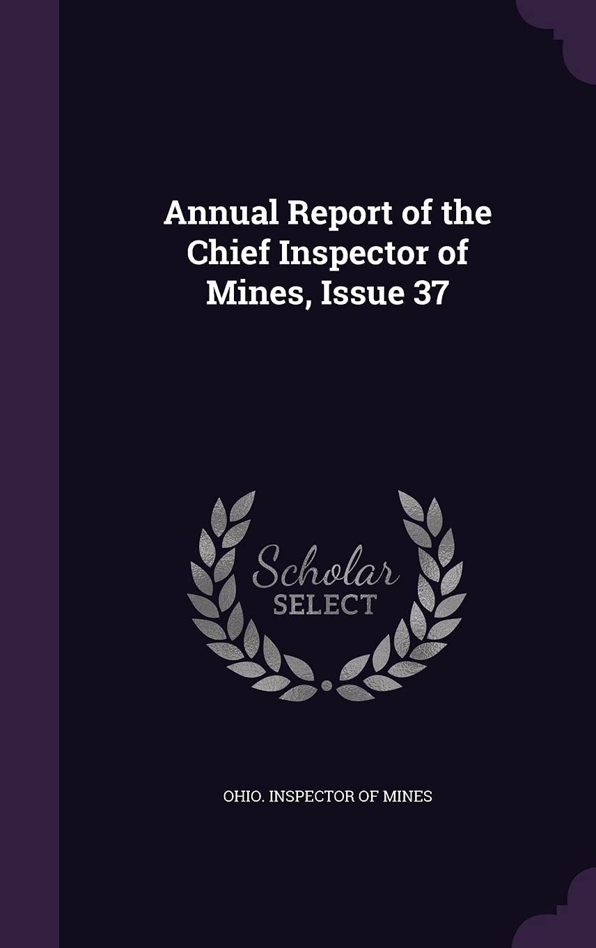 Annual Report of the Chief Inspector of Mines, Issue 37 Business & Technology