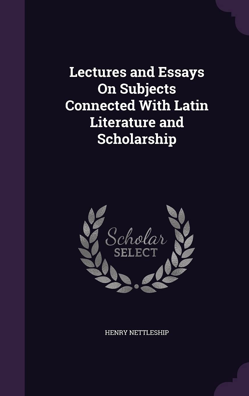 Lectures and Essays On Subjects Connected With Latin Literature and Scholarship Foreign Languages ​​& Dictionaries