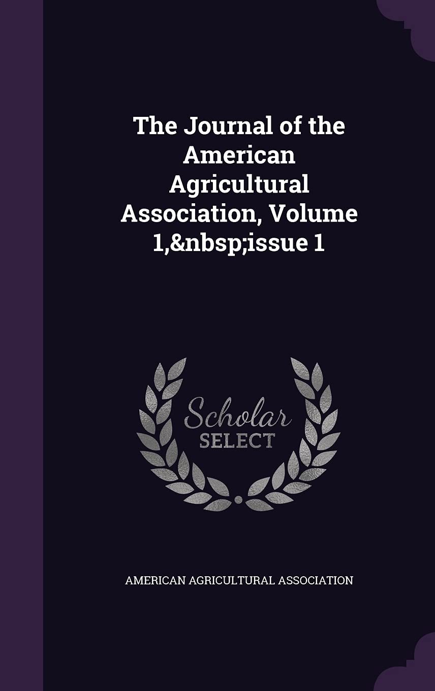 The Journal of the American Agricultural Association, Volume 1, Issue 1 Business, Finance & Career