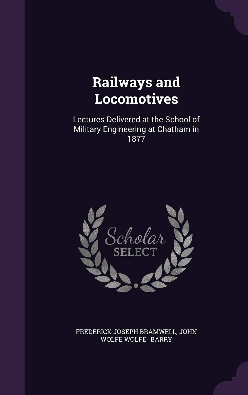 Railways and Locomotives: Lectures Delivered at the School of Military Engineering at Chatham in 1877 Children's books