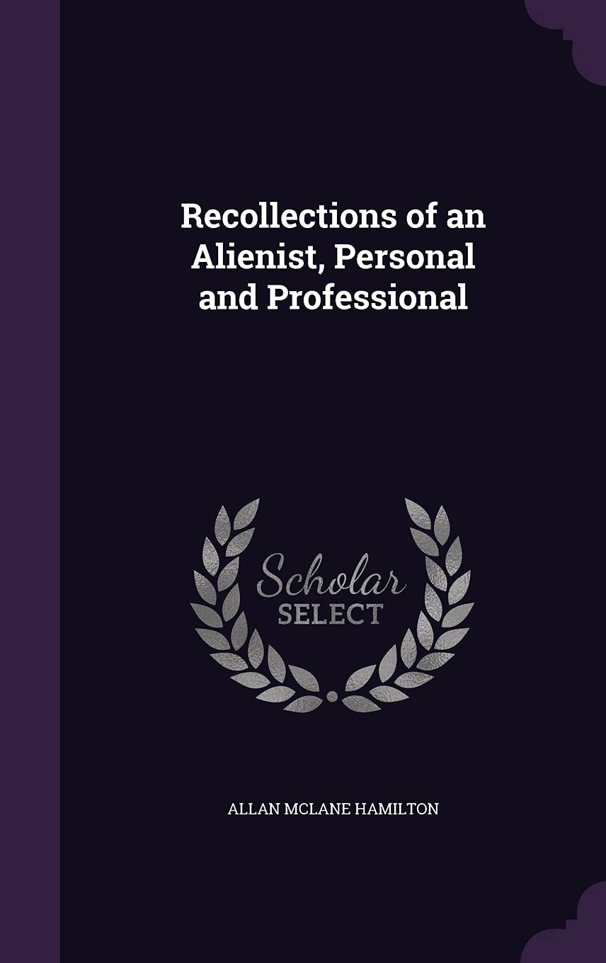 Recollections of an Alienist, Personal and Professional Law