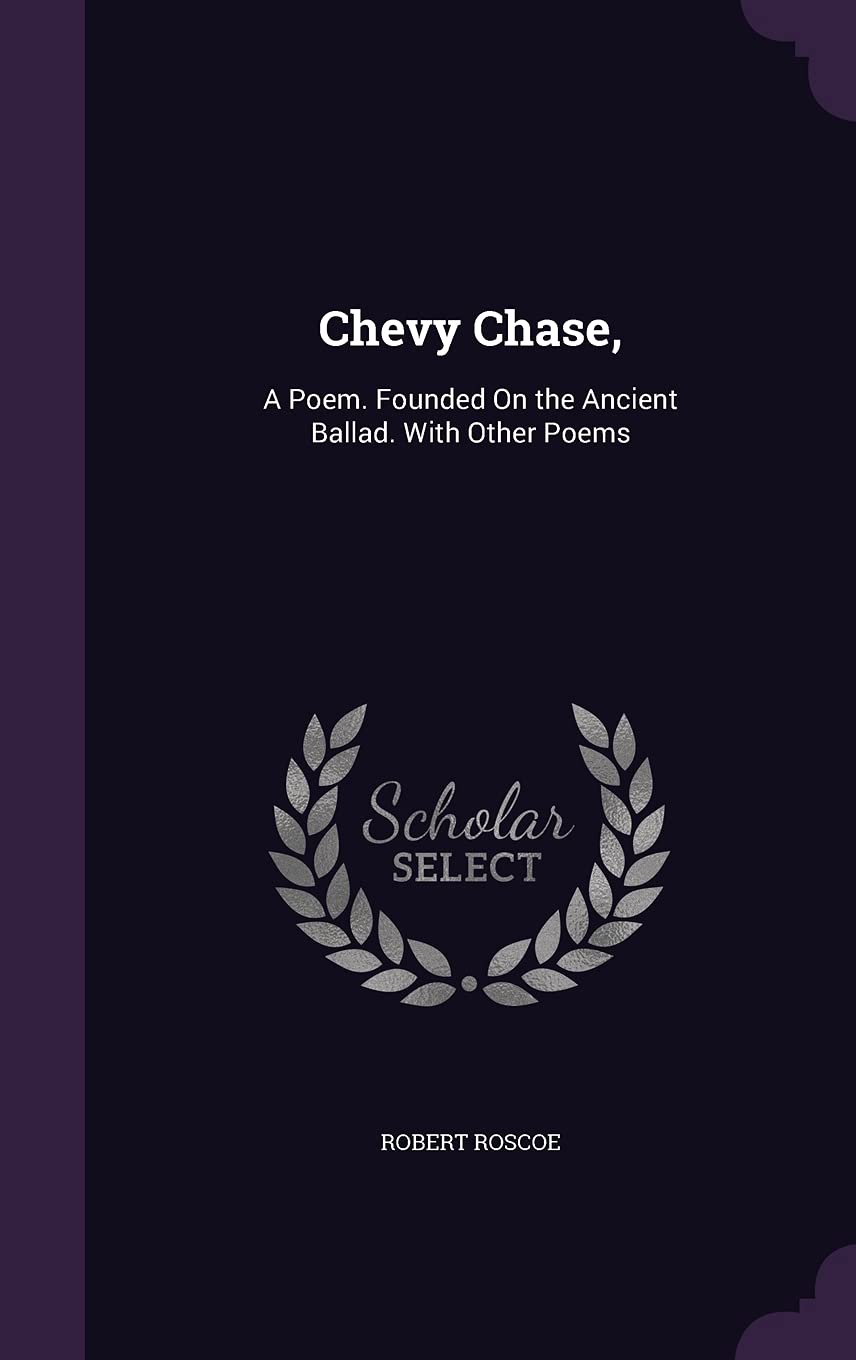 Chevy Chase,: A Poem. Founded On the Ancient Ballad. With Other Poems Contemporary literature