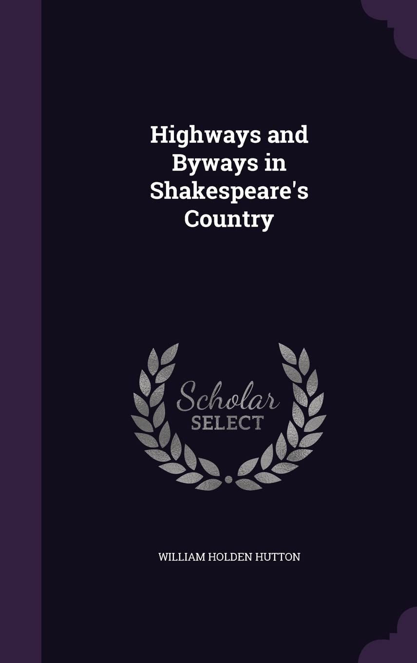 Highways and Byways in Shakespeare's Country Politics & History