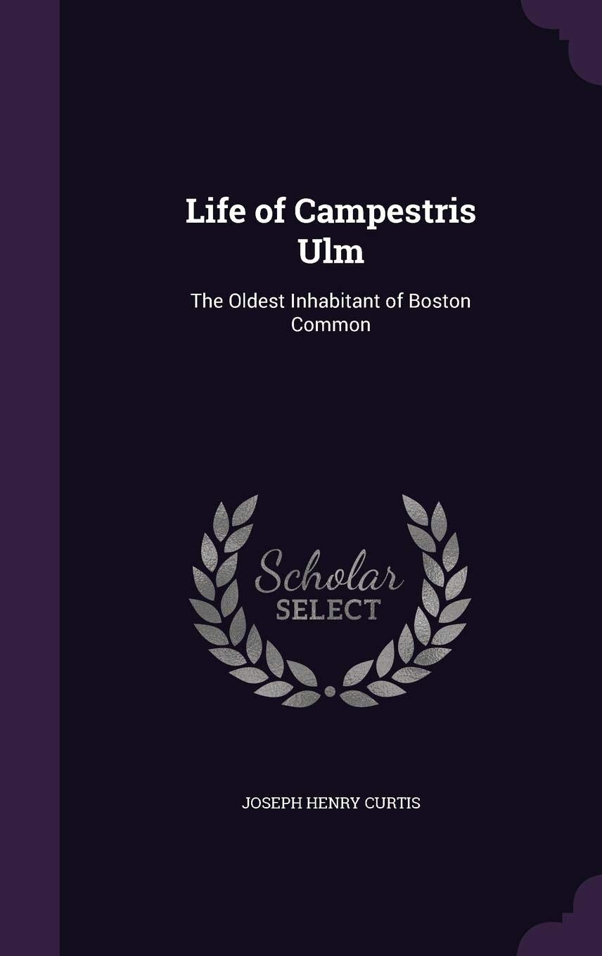 Life of Campestris Ulm: The Oldest Inhabitant of Boston Common Books