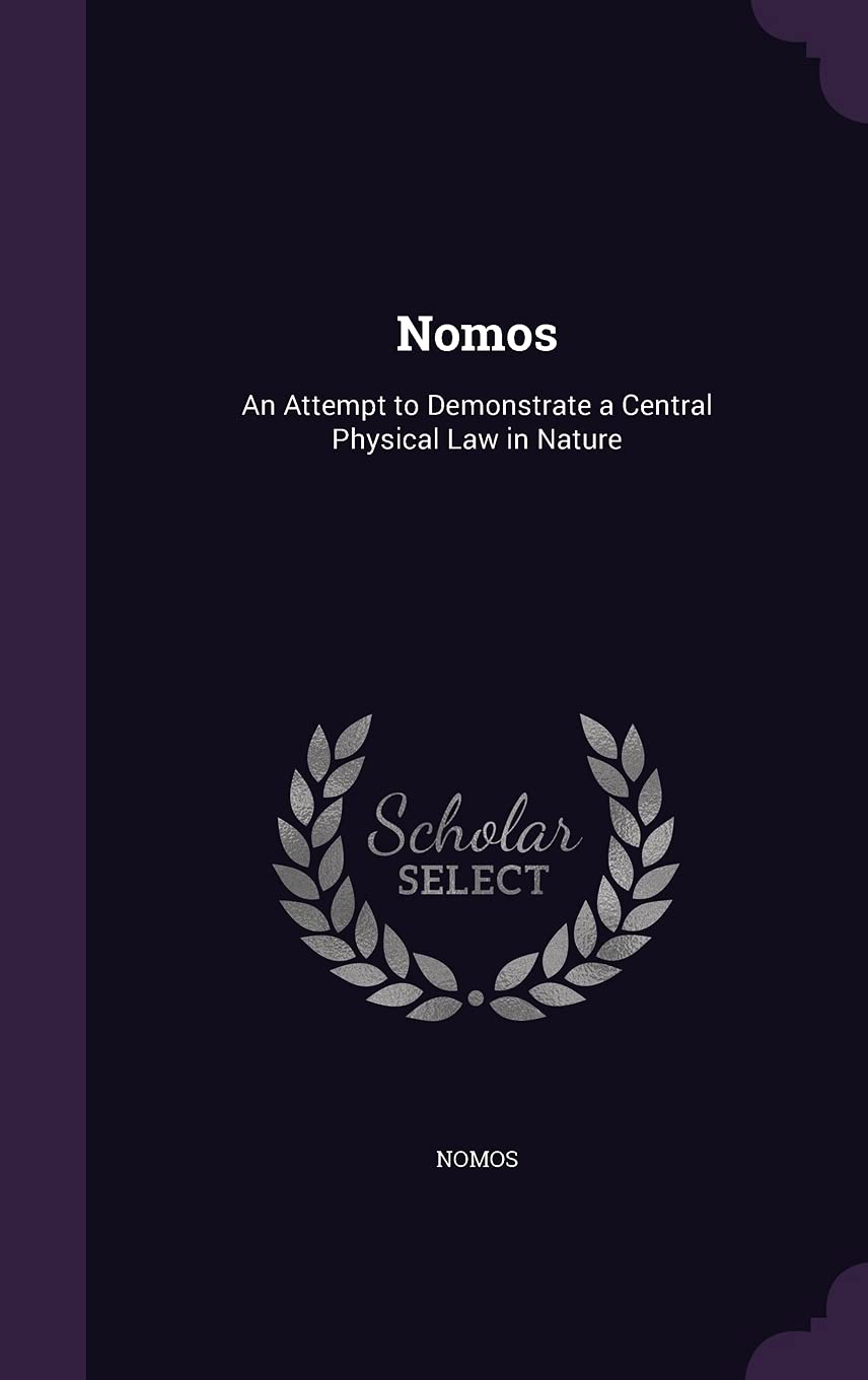 Nomos: An Attempt to Demonstrate a Central Physical Law in Nature Business & Technology