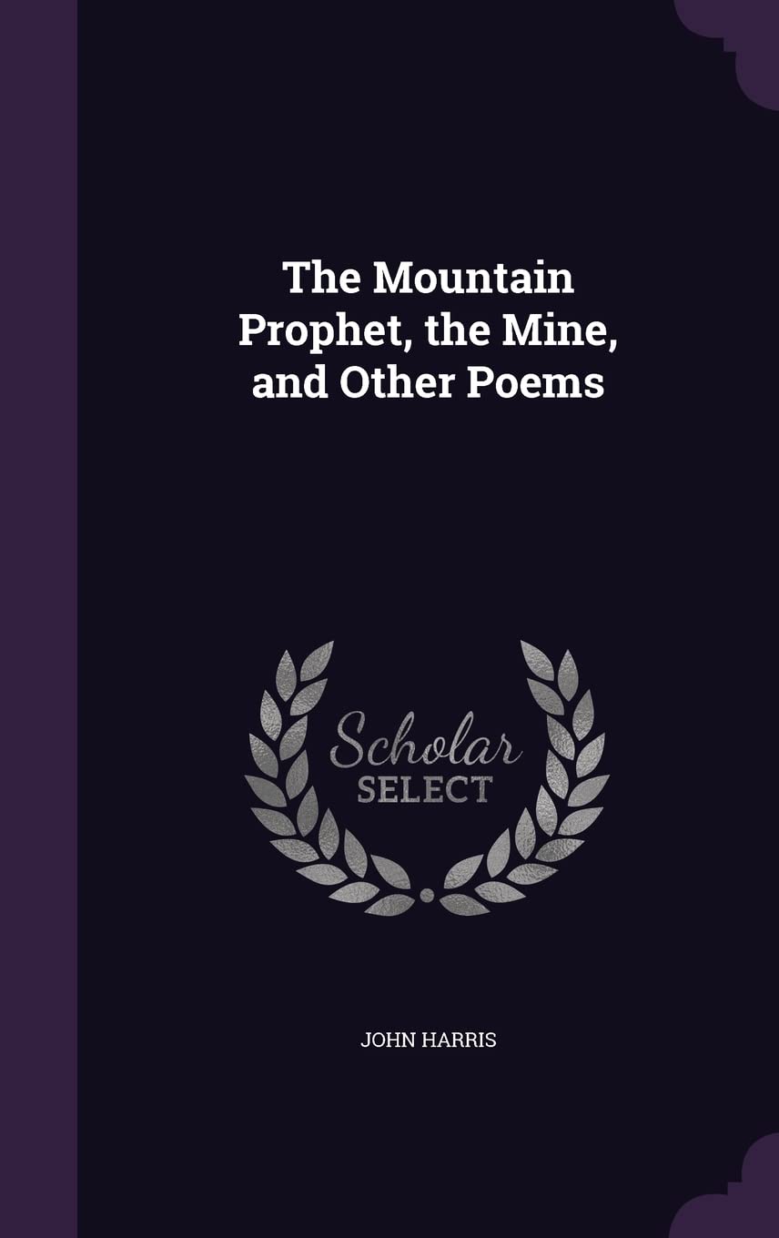 The Mountain Prophet, the Mine, and Other Poems Politics & History